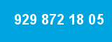 929 872 18 05
